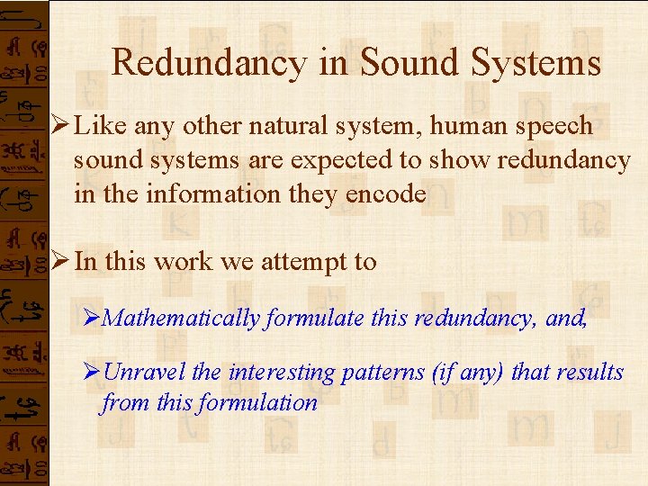 Redundancy in Sound Systems Ø Like any other natural system, human speech sound systems Redundancy in Sound Systems Ø Like any other natural system, human speech sound systems