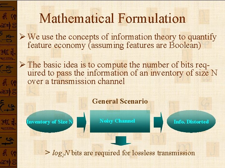 Mathematical Formulation Ø We use the concepts of information theory to quantify feature economy Mathematical Formulation Ø We use the concepts of information theory to quantify feature economy