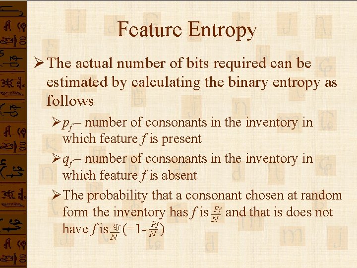 Feature Entropy Ø The actual number of bits required can be estimated by calculating Feature Entropy Ø The actual number of bits required can be estimated by calculating