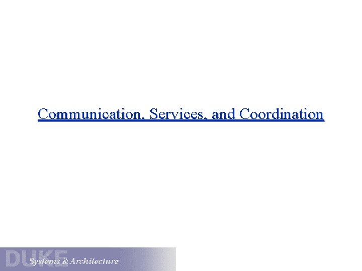 Communication, Services, and Coordination 