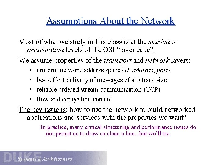 Assumptions About the Network Most of what we study in this class is at