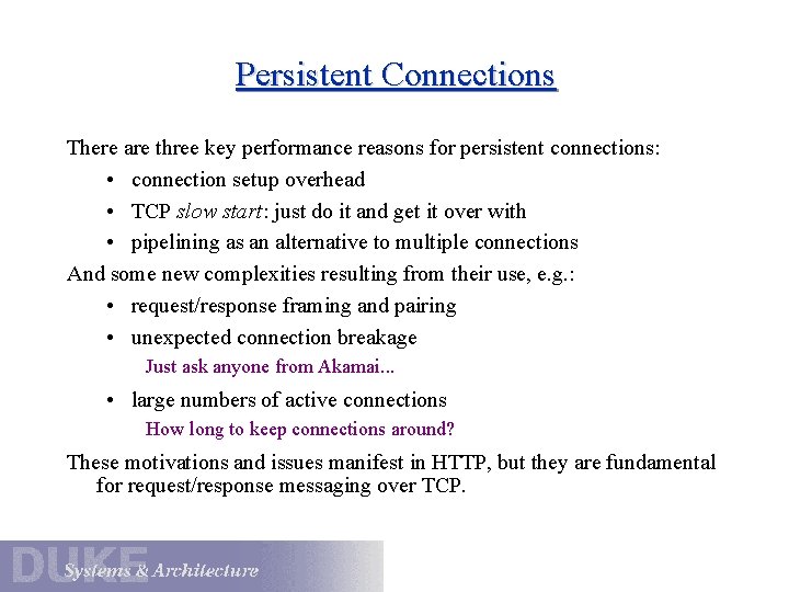 Persistent Connections There are three key performance reasons for persistent connections: • connection setup