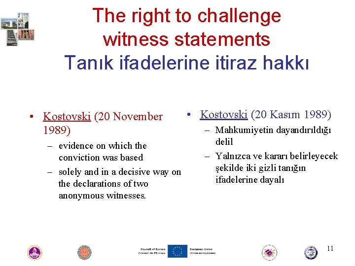 The right to challenge witness statements Tanık ifadelerine itiraz hakkı • Kostovski (20 November