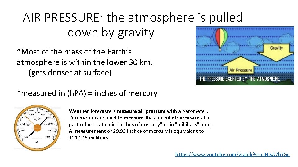 AIR PRESSURE: the atmosphere is pulled down by gravity *Most of the mass of