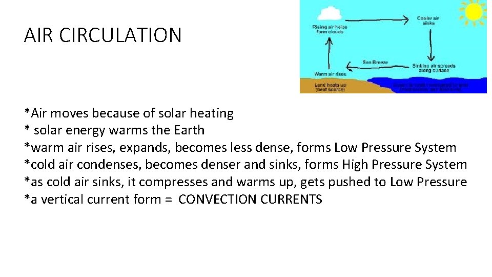 AIR CIRCULATION *Air moves because of solar heating * solar energy warms the Earth