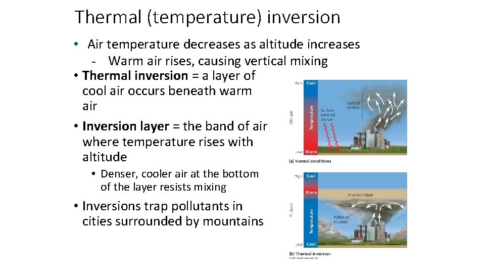 Thermal (temperature) inversion • Air temperature decreases as altitude increases - Warm air rises,
