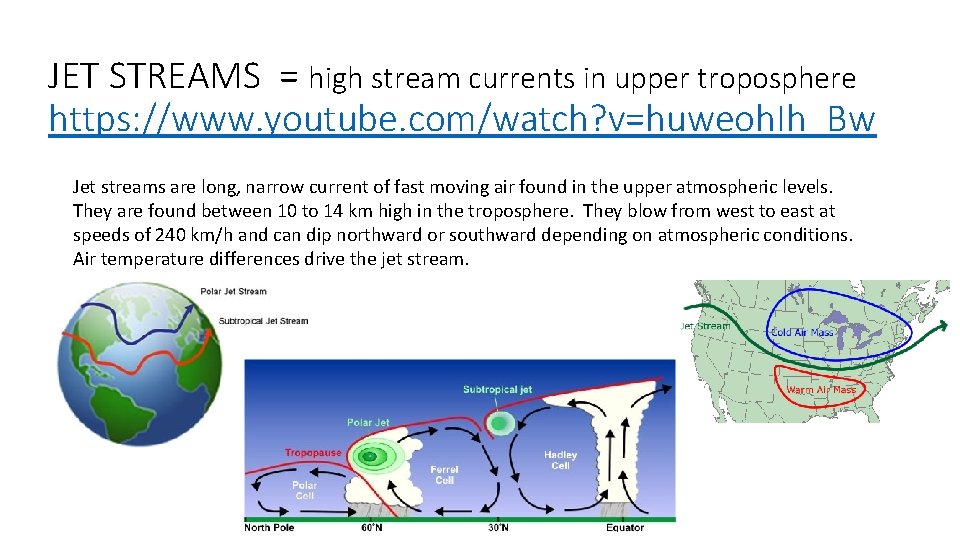 JET STREAMS = high stream currents in upper troposphere https: //www. youtube. com/watch? v=huweoh.