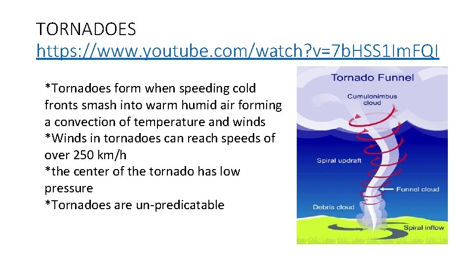 TORNADOES https: //www. youtube. com/watch? v=7 b. HSS 1 Im. FQI *Tornadoes form when
