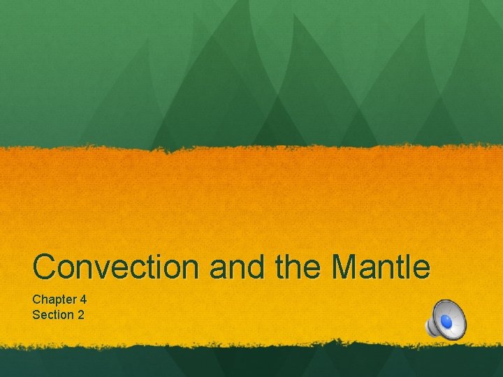 Convection and the Mantle Chapter 4 Section 2 