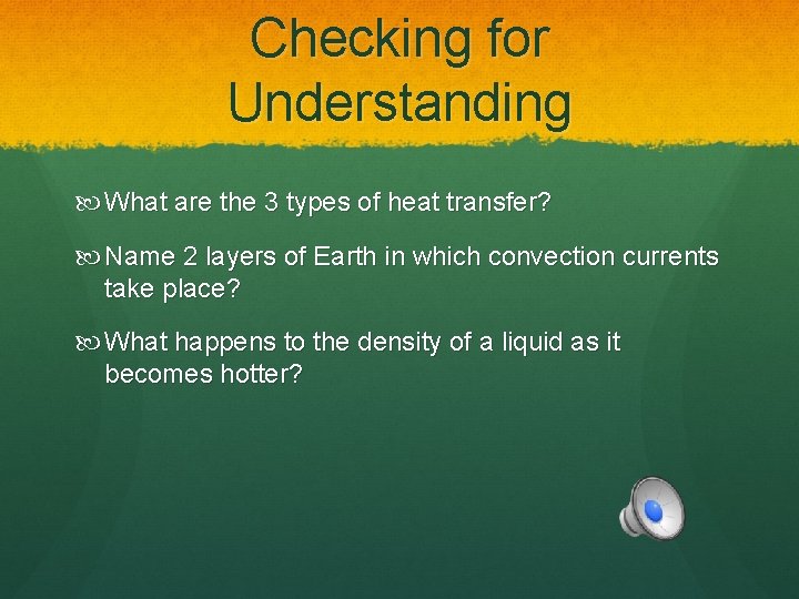 Checking for Understanding What are the 3 types of heat transfer? Name 2 layers