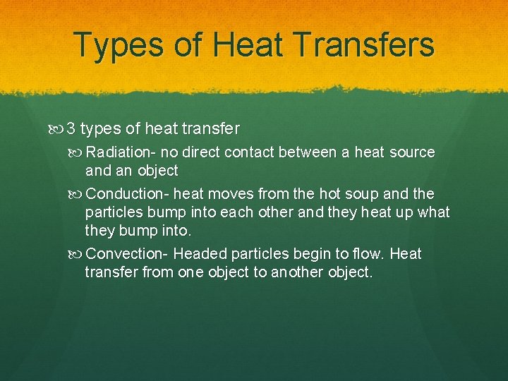 Types of Heat Transfers 3 types of heat transfer Radiation- no direct contact between