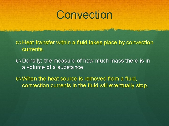 Convection Heat transfer within a fluid takes place by convection currents. Density: the measure