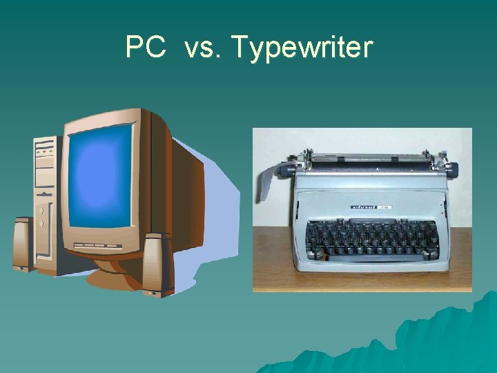 PC vs. Typewriter 