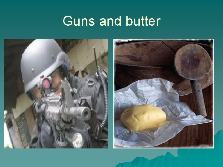 Guns and butter 
