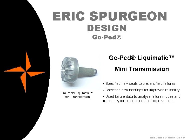 ERIC SPURGEON DESIGN Go-Ped® Liquimatic™ Mini Transmission • Specified new seals to prevent field