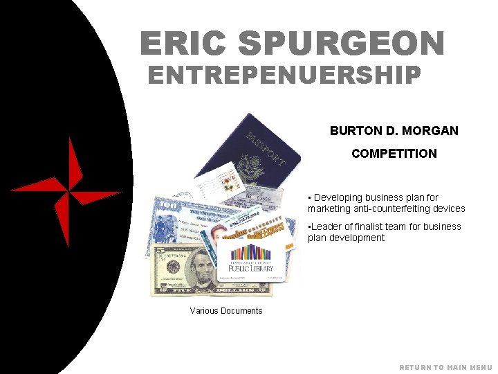 ERIC SPURGEON ENTREPENUERSHIP BURTON D. MORGAN COMPETITION • Developing business plan for marketing anti-counterfeiting