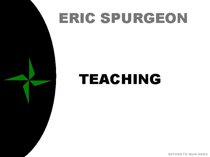 ERIC SPURGEON TEACHING RETURN TO MAIN MENU 