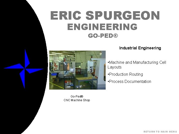 ERIC SPURGEON ENGINEERING GO-PED® Industrial Engineering • Machine and Manufacturing Cell Layouts • Production
