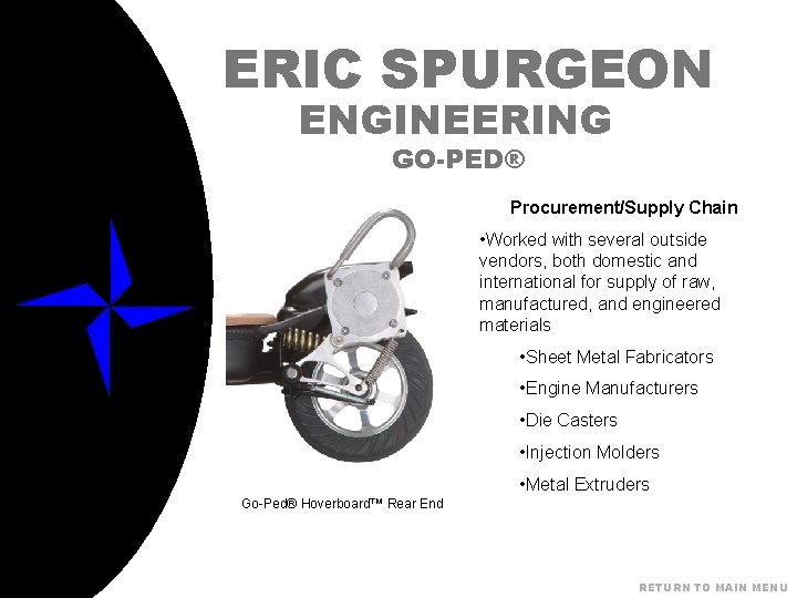 ERIC SPURGEON ENGINEERING GO-PED® Procurement/Supply Chain • Worked with several outside vendors, both domestic