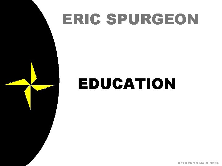ERIC SPURGEON EDUCATION RETURN TO MAIN MENU 