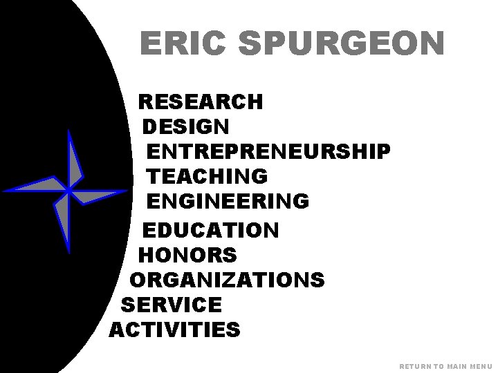 ERIC SPURGEON RESEARCH DESIGN ENTREPRENEURSHIP TEACHING ENGINEERING EDUCATION HONORS ORGANIZATIONS SERVICE ACTIVITIES RETURN TO