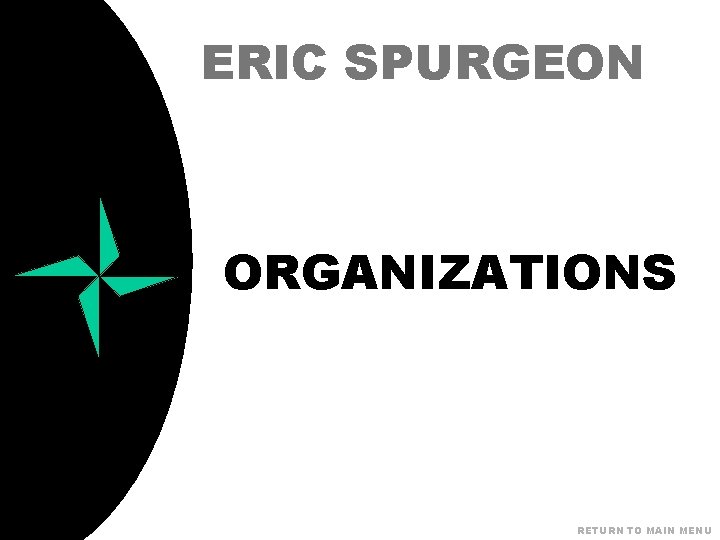 ERIC SPURGEON ORGANIZATIONS RETURN TO MAIN MENU 