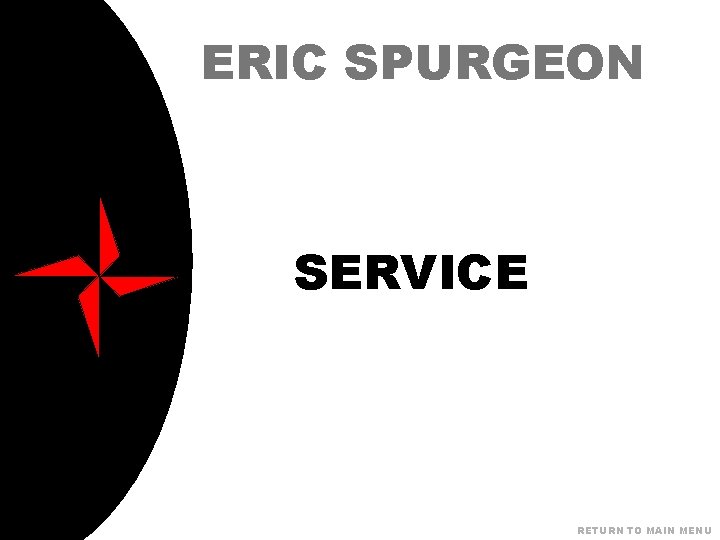 ERIC SPURGEON SERVICE RETURN TO MAIN MENU 