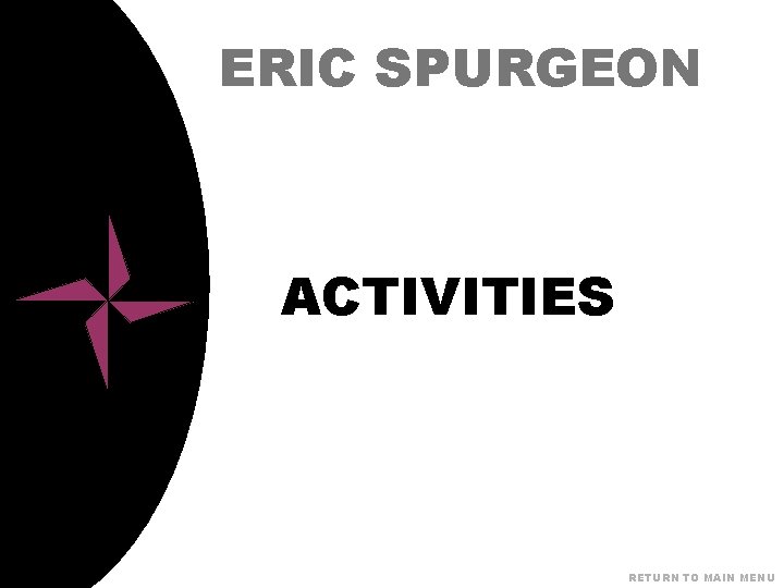 ERIC SPURGEON ACTIVITIES RETURN TO MAIN MENU 