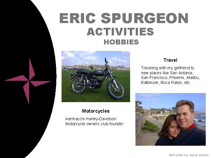 ERIC SPURGEON ACTIVITIES HOBBIES Traveling with my girlfriend to new places like San Antonia,