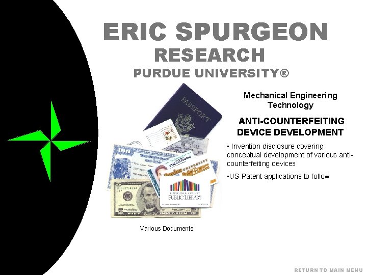 ERIC SPURGEON RESEARCH PURDUE UNIVERSITY® Mechanical Engineering Technology ANTI-COUNTERFEITING DEVICE DEVELOPMENT • Invention disclosure
