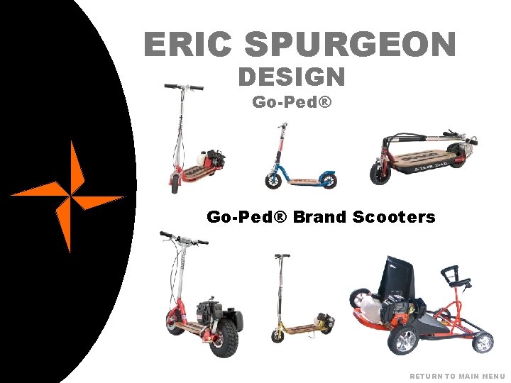 ERIC SPURGEON DESIGN Go-Ped® Brand Scooters RETURN TO MAIN MENU 