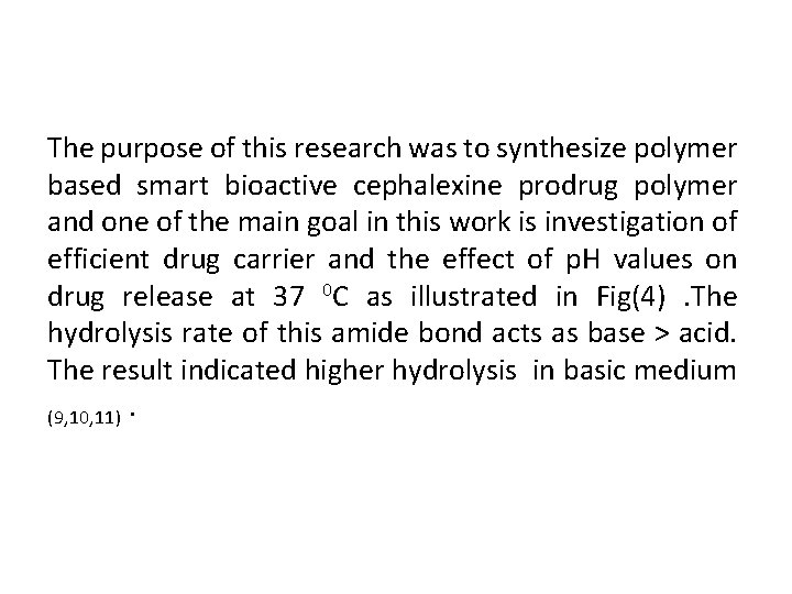 The purpose of this research was to synthesize polymer based smart bioactive cephalexine prodrug