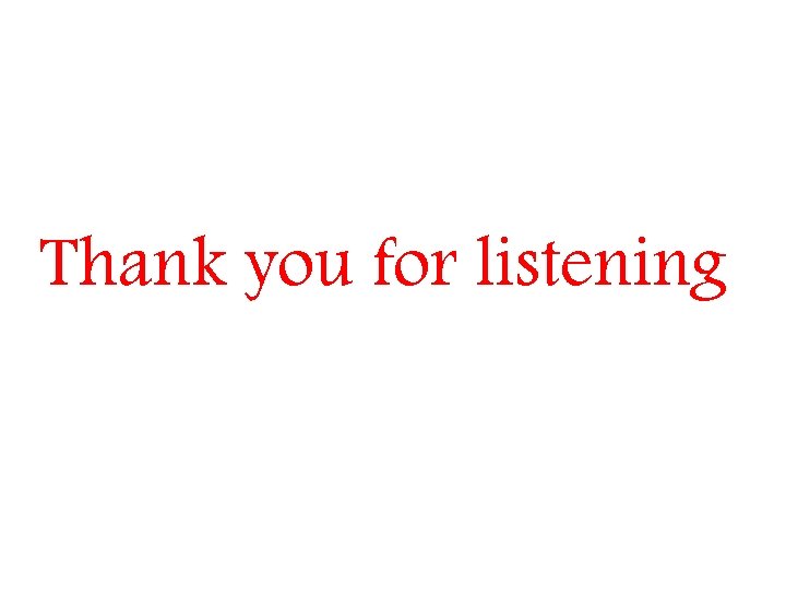 Thank you for listening 