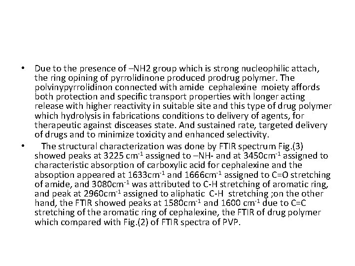  • Due to the presence of –NH 2 group which is strong nucleophilic