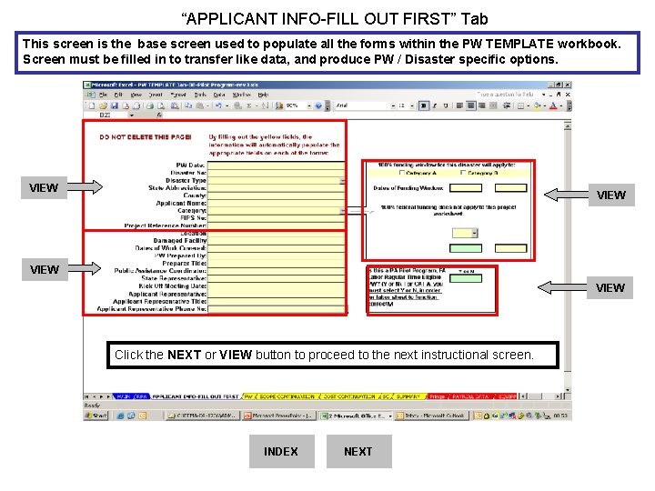 “APPLICANT INFO-FILL OUT FIRST” Tab This screen is the base screen used to populate