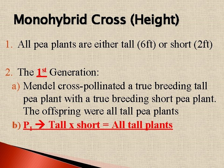 Monohybrid Cross (Height) 1. All pea plants are either tall (6 ft) or short