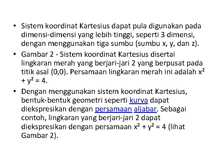  • Sistem koordinat Kartesius dapat pula digunakan pada dimensi-dimensi yang lebih tinggi, seperti