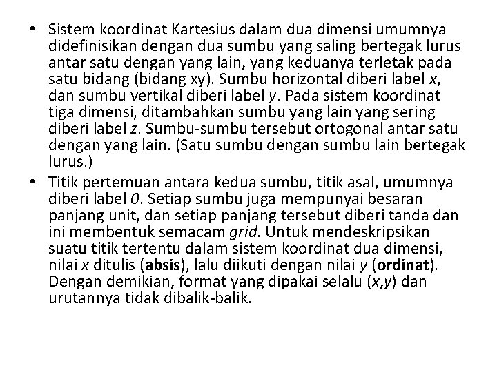  • Sistem koordinat Kartesius dalam dua dimensi umumnya didefinisikan dengan dua sumbu yang