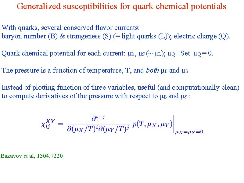 Generalized susceptibilities for quark chemical potentials With quarks, several conserved flavor currents: baryon number