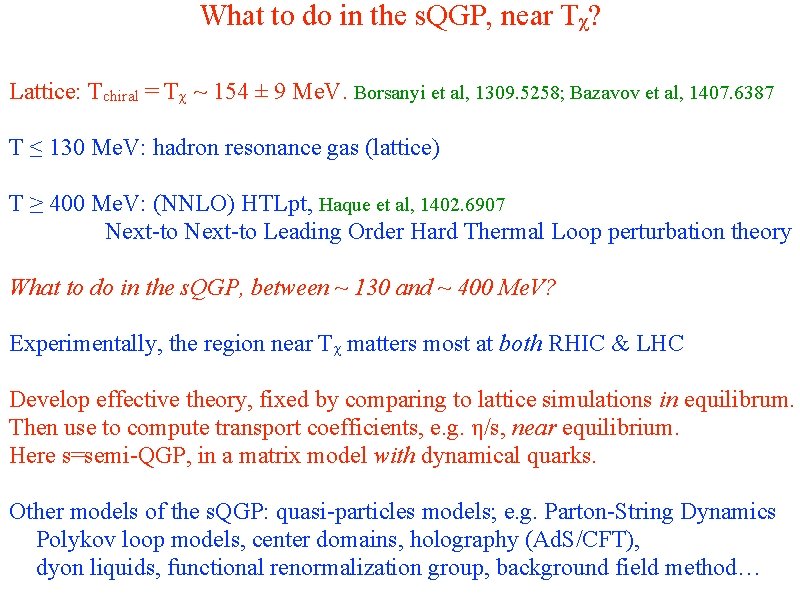 What to do in the s. QGP, near Τχ? Lattice: Tchiral = Tχ ~