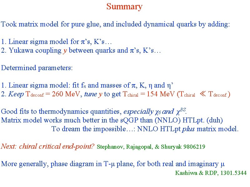 Summary Took matrix model for pure glue, and included dynamical quarks by adding: 1.