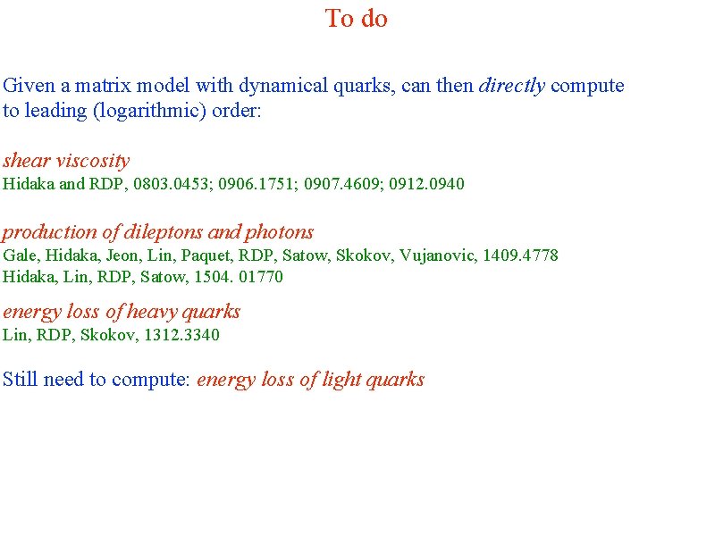 To do Given a matrix model with dynamical quarks, can then directly compute to