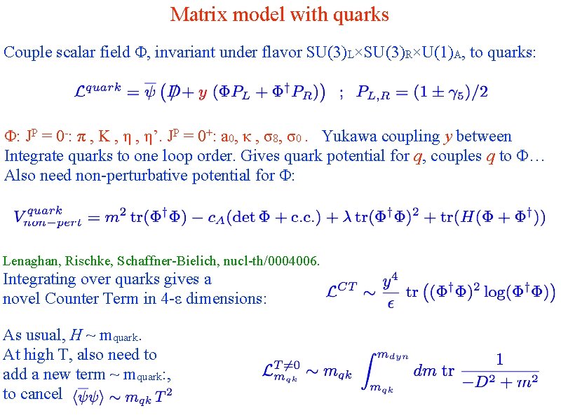 Matrix model with quarks Couple scalar field Φ, invariant under flavor SU(3)L×SU(3)R×U(1)A, to quarks: