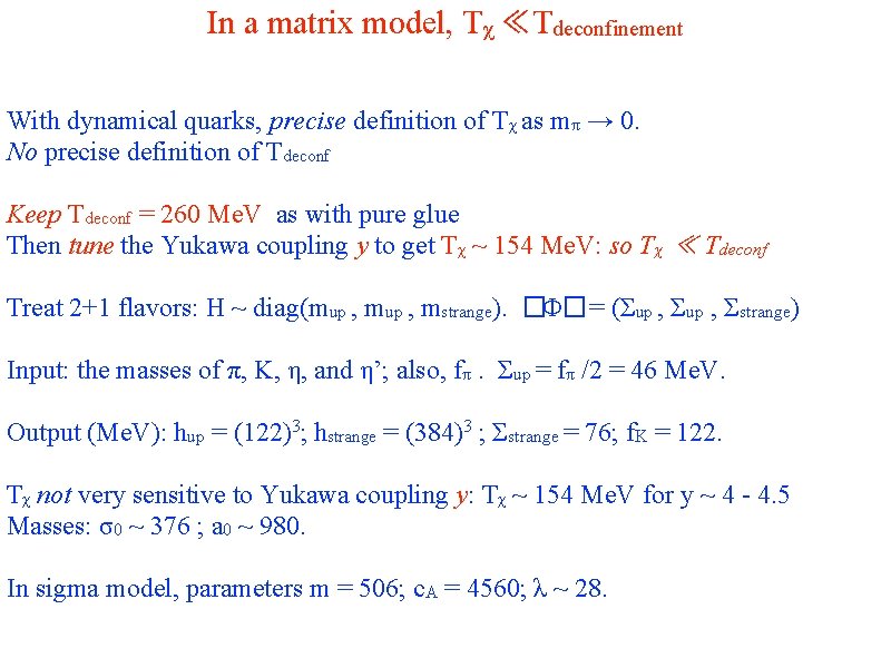 In a matrix model, Tχ ≪Tdeconfinement With dynamical quarks, precise definition of Tχ as