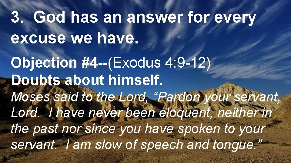 3. God has an answer for every excuse we have. Objection #4 --(Exodus 4: