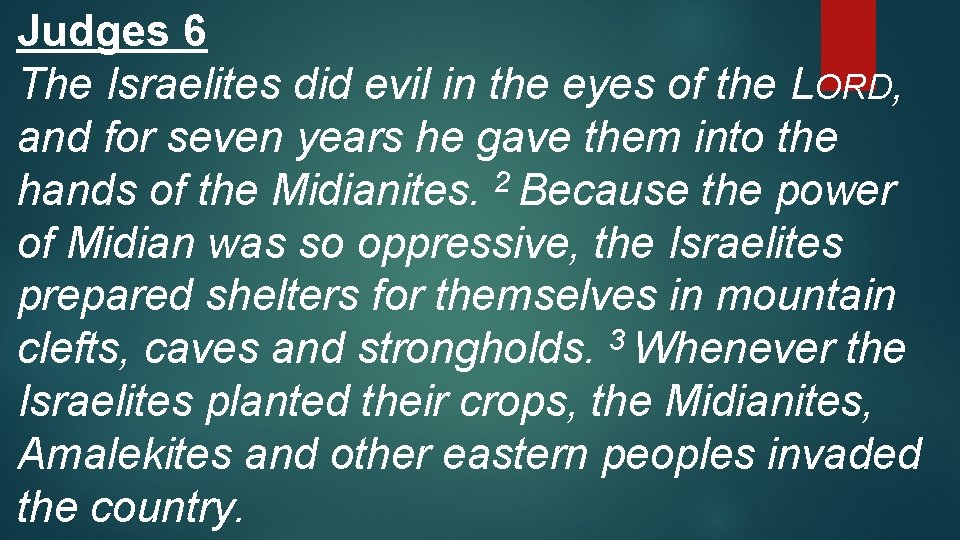 Judges 6 The Israelites did evil in the eyes of the LORD, and for