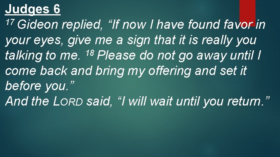 Judges 6 17 Gideon replied, “If now I have found favor in your eyes,