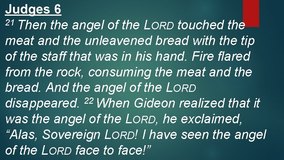 Judges 6 21 Then the angel of the LORD touched the meat and the