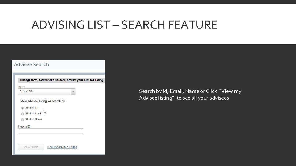 ADVISING LIST – SEARCH FEATURE Search by Id, Email, Name or Click “View my