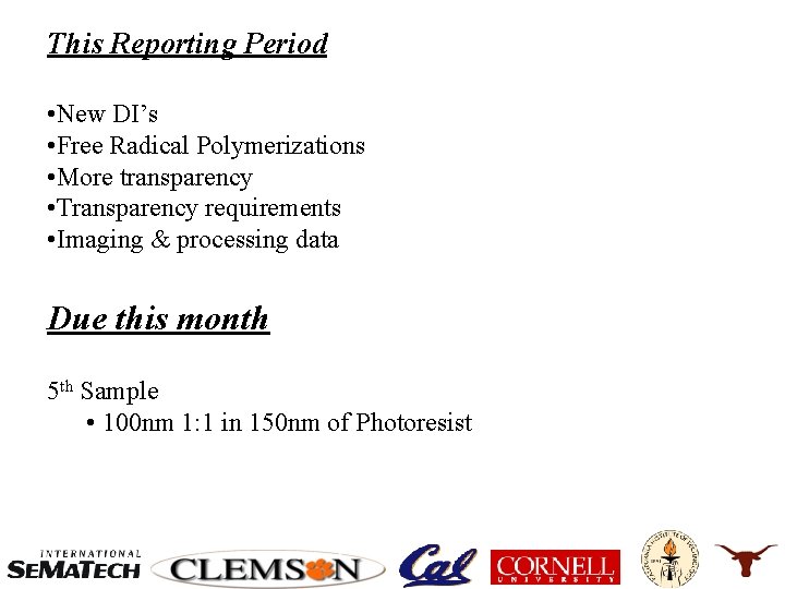 This Reporting Period • New DI’s • Free Radical Polymerizations • More transparency •